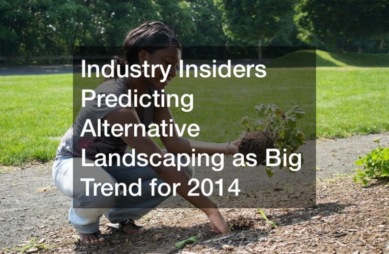 Industry Insiders Predicting Alternative Landscaping as Big Trend for 2014