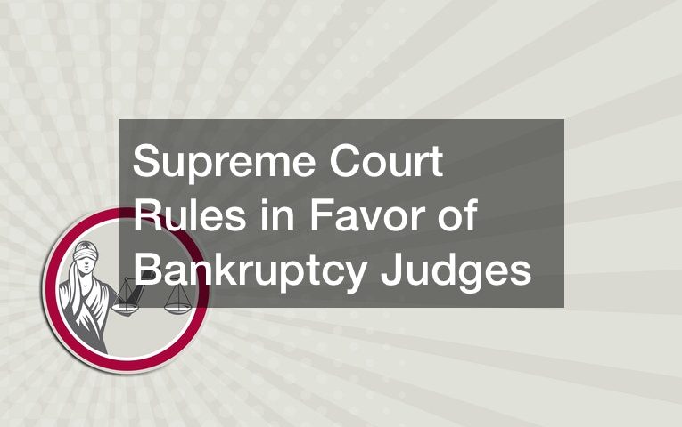 Supreme Court Rules in Favor of Bankruptcy Judges