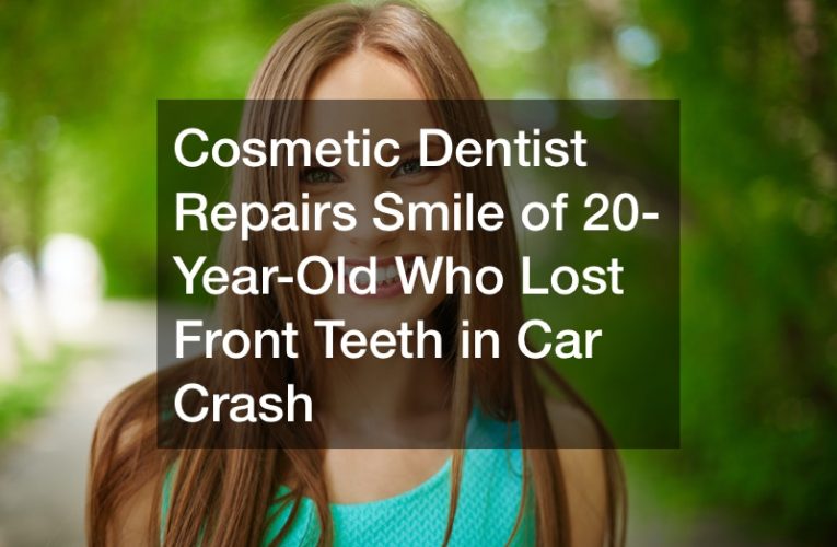 Cosmetic Dentist Repairs Smile of 20-Year-Old Who Lost Front Teeth in Car Crash
