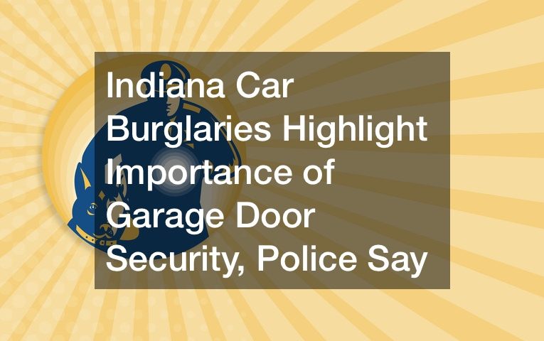 Indiana Car Burglaries Highlight Importance of Garage Door Security, Police Say