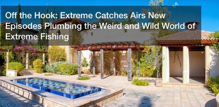 Off the Hook: Extreme Catches Airs New Episodes Plumbing the Weird and Wild World of Extreme Fishing