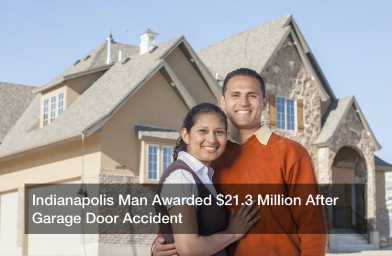 Indianapolis Man Awarded $21.3 Million After Garage Door Accident