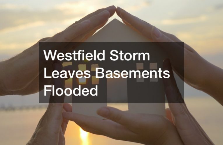 Westfield Storm Leaves Basements Flooded